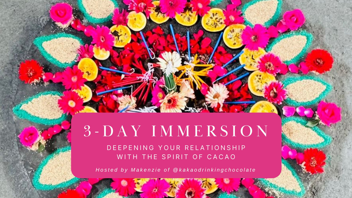 3 Day Immersion with the Spirit of Cacao